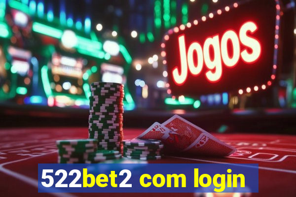 522bet2 com login